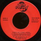 CHRISTINE WYRTZEN--"THEY'VE COME HOME"  (2:10)/"SHADOW OF A TREE" (3:01) 45 RPM 7" Vinyl