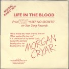 MORGAN CRYAR--"LIFE IN THE BLOOD" (SPECIAL RADIO MIX) (3:32) (Stereo/Mono) 45 RPM 7" Vinyl