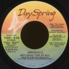 IMPERIALS--"ANY GOOD TIME AT ALL" (4:02)/"PIECES" (4:06) 45 RPM 7" Vinyl