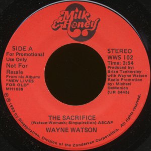WAYNE WATSON--"THE SACRIFICE" (3:54) (Stereo/Mono) 45 RPM 7" Vinyl