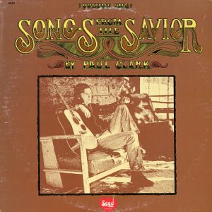 PAUL CLARK--SONGS FROM THE SAVIOR VOLUME ONE Vinyl LP (Seed Records)