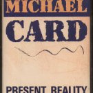 MICHAEL CARD--PRESENT REALITY RADIO SPECIAL Cassette Tape