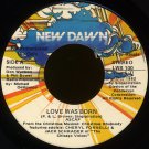 CHERYL FORNELLI & JACK SCHRADER OF THE CHICAGO VOICES--"LOVE WAS BORN" (5:17) (S/M) 45 RPM 7" Vinyl