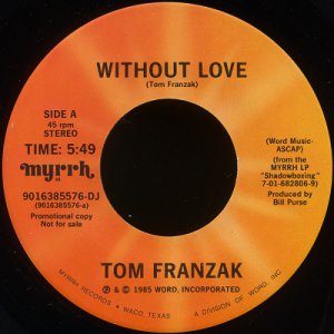 TOM FRANZAK-"WITHOUT LOVE" (5:49)/"DAVID DANCED" (3:33) 45 RPM 7" Vinyl