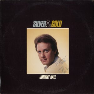 JOHNNY HALL--SILVER & GOLD Vinyl LP (Autographed First Cover Variation)