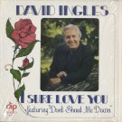DAVID INGLES--I SURE LOVE YOU FEATURING "DON'T SHOUT ME DOWN" Vinyl LP