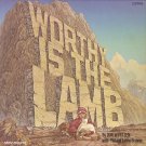 DON WYRTZEN WITH PHIL AND LYNNE BROWER--WORTHY IS THE LAMB Vinyl LP With Sandi Patti & Christine