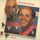 WENDELL BURTON--CLOSER Vinyl LP