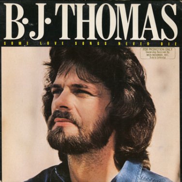 B.J. THOMAS--SOME LOVE SONGS NEVER DIE Vinyl LP