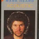 MARK HEARD--THE BEST OF/ACOUSTIC 1985 Cassette Tape