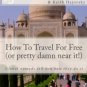 How to Travel for Free (or pretty damn near it!)