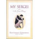 My Sergei: A Love Story by Ekaterina Gordeeva with E. M. Swift Hardcover 1996