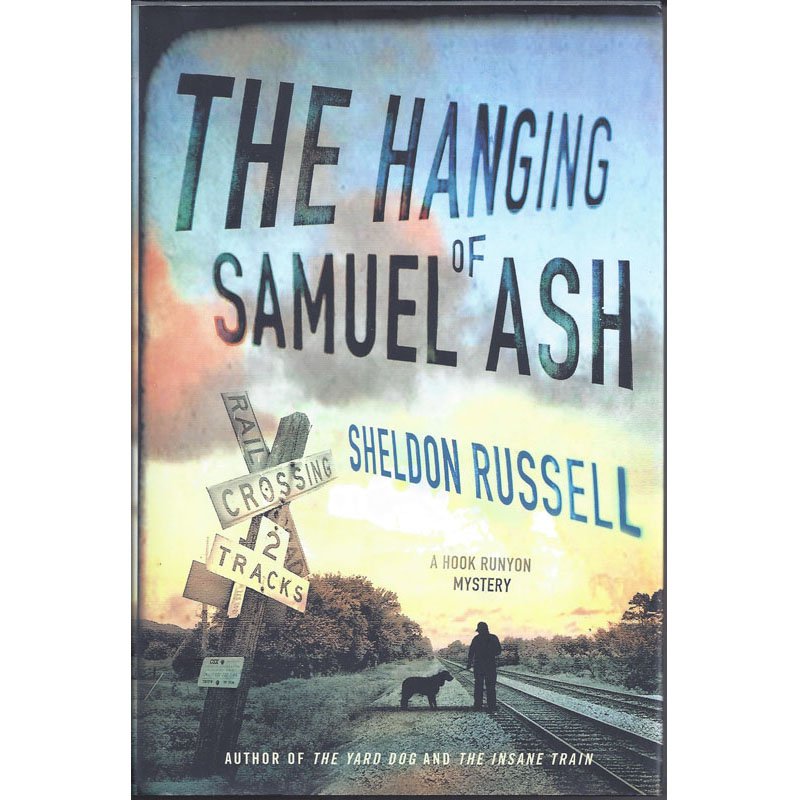 The Hanging of Samuel Ash by Sheldon Russell Hardcover First Edition 2013