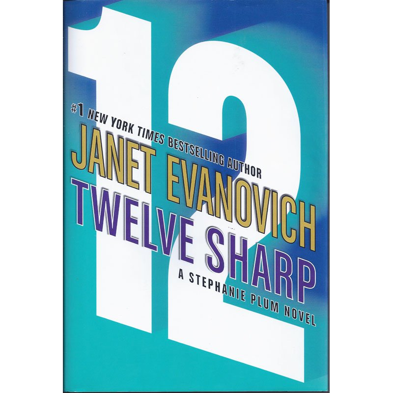 Twelve Sharp: A Stephanie Plum Novel by Janet Evanovich Hardcover Book 2006