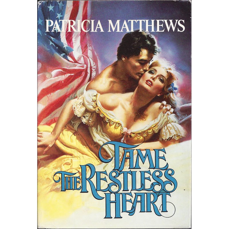 Tame the Restless Heart by Patricia Matthews Hardcover Historical Romance Novel 1985