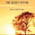 Awaken the Secret Within: Keys to Joyful Living
