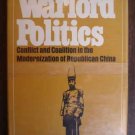 Warlord Politics - Conflict And Coalition In The Modernization Of Republican China - Lucian W. Pye
