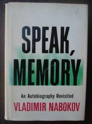 Speak, Memory:An Autobiography Revisited by Vladimir Nabokov &acirc;�&curren; G.P. Putnam's Sons 1966 Revised Ed