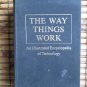 The Way Things Work:An Illustrated Encyclopedia of Technology ♦ C. van Amerangen 1967 4th printing