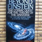 Beyond Einstein - The Cosmic Quest for the Theory of the Universe by Michio Kaku & Jennifer Trainer