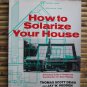 How to Solarize Your House: A Practical Guide... by Thomas Scott Dean &acirc;�&curren; Scribner's 1980