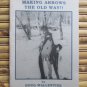Making Arrows the Old Way by Doug Wallentine ➤ Eagle's View Publishing 1987