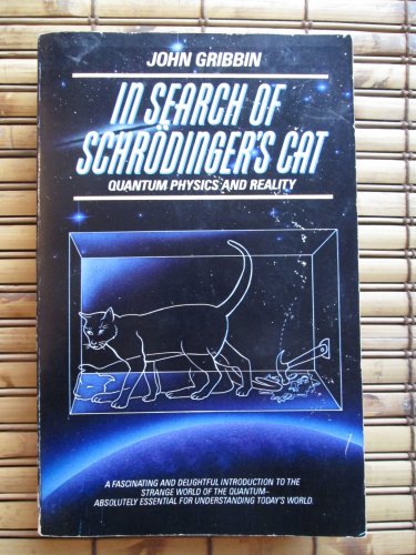 In Search of Schrodinger's Cat Quantum Physics and Reality - John Gribbin &acirc;�&curren; Bantam Books 1988