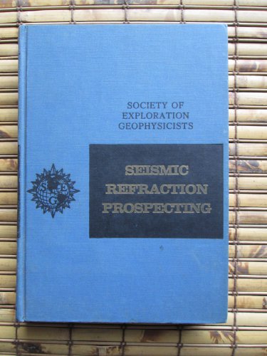 Seismic Refraction Prospecting - Albert W. Musgrave &acirc;�&curren; Society of Exploration Geophysicists 1967