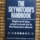 The Skywatcher's Handbook:Night and Day What to Look for in the Heavens Above ♦Colin A. Ronan 1985