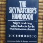 The Skywatcher's Handbook:Night and Day What to Look for in the Heavens Above ♦Colin A. Ronan 1985
