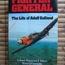 Fighter General: The Life Of Adolf Galland by Raymond F. Toliver & Trevor J. Constable Ampress  1990