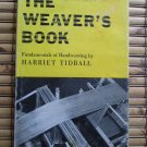 The Weaver's Book: Fundamentals of Handweaving by Harriet Tidball  The Macmillan Company 1962