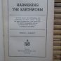 Harnessing the Earthworm by Thomas J Barrett &acirc;�&curren; Bruce Humphries 1947 2nd Printing