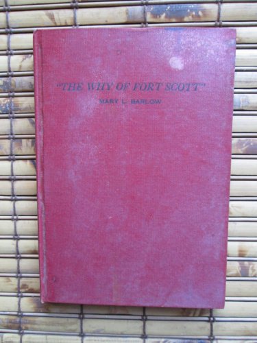 The Why Of Fort Scott by Mary L Barlow &acirc;�� Self-Published 1921 First Edition