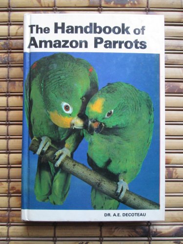 The Handbook of Amazon Parrots by A. E. Decoteau &acirc;�&curren; TFH Publications, Inc. 1983