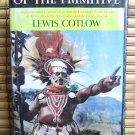 In Search of the Primitive by Lewis Cotlow * Little, Brown and Company 1966 First Edition