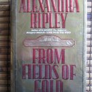 From Fields of Gold by Alexandra Ripley * Warner Books 1994 First Edition