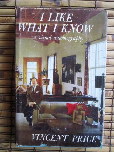 I Like What I know:A Visual Autobiography by Vincent Price &acirc;�&curren; Doubleday and Co 1959 First Edition
