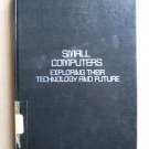 Small Computers: Exploring Their Technology and Future by Fred D'Ignazio Franklin Watts 1981