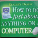 How to do Just About Anything on a Computer -- The Reader's Digest Association 2000 1st edition