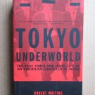 Tokyo Underworld: The Fast Times and Hard Life of an American Gangster in Japan Robert Whiting 2000