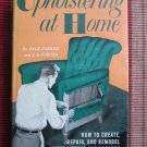 Upholstering At Home How To Create, Repair And Remodel...by Parker & Fornia Chilton 1st Edition 1968
