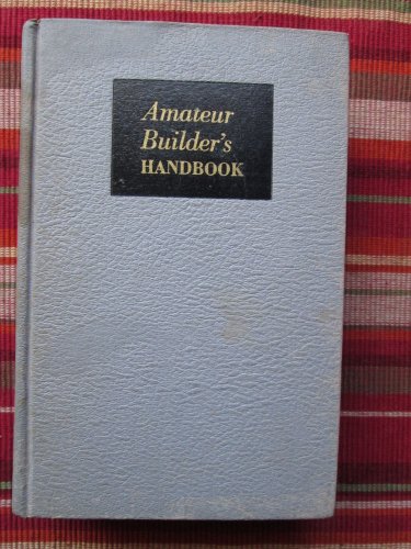Amateur Builder's Handbook by Hubbard Cobb &acirc;�&curren; Wm. H. Wise & Co. 1951