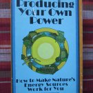 Producing Your Own Power by Carol Hupping Stoner  Rodale Press 1974