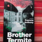 Brother Termite by Patricia Anthony ➤ Arbor House 1985