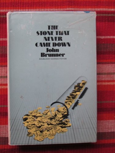 The Stone That Never Came Down by John Brunner &acirc;�&curren; Doubleday and Company  1973