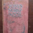 Tony's Scrap Book by Anthony Wons ➤ The Reilly & Lee Co 1930 Tony's Scrap Book by Anthony Wons ➤ The Reilly & Lee Co 1930