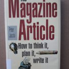 The Magazine Article: How to Think It, Plan It, Write It by Peter Jacobi♦Writers Digest Books 1991