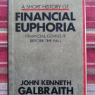 A Short History of Financial Euphoria by John Kenneth Galbraith ➤ Whittle Direct Books 1990 A Short History of Financial Euphoria by John Kenneth Galbraith ➤ Whittle Direct Books 1990