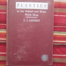 Plastics in the School and Home Workshop by A. J. Lockrey ➤ D. Van Nostrand Co 1946 3rd Edition